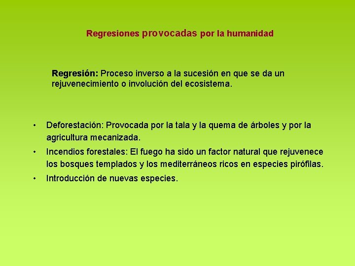 Regresiones provocadas por la humanidad Regresión: Proceso inverso a la sucesión en que se Regresiones provocadas por la humanidad Regresión: Proceso inverso a la sucesión en que se