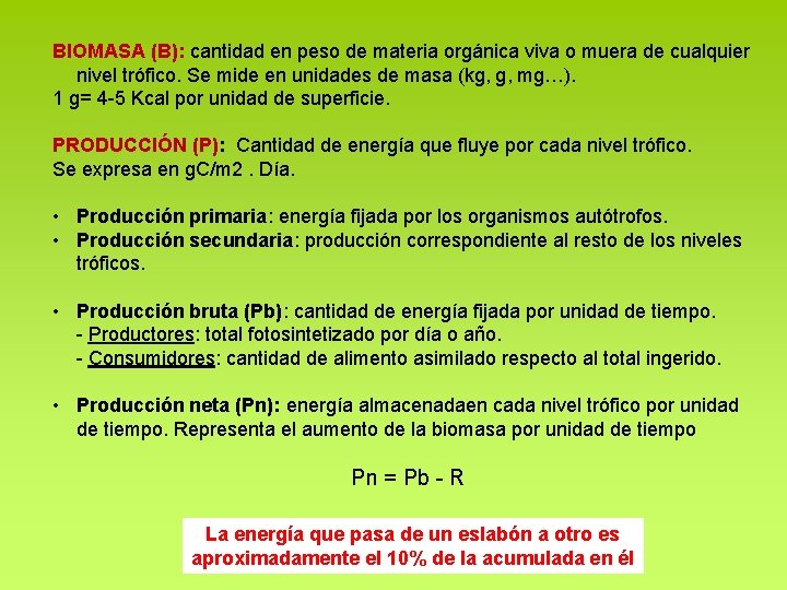 BIOMASA (B): cantidad en peso de materia orgánica viva o muera de cualquier nivel BIOMASA (B): cantidad en peso de materia orgánica viva o muera de cualquier nivel