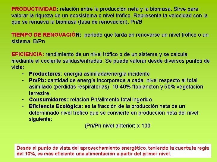 PRODUCTIVIDAD: relación entre la producción neta y la biomasa. Sirve para valorar la riqueza PRODUCTIVIDAD: relación entre la producción neta y la biomasa. Sirve para valorar la riqueza