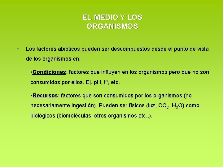 EL MEDIO Y LOS ORGANISMOS • Los factores abióticos pueden ser descompuestos desde el EL MEDIO Y LOS ORGANISMOS • Los factores abióticos pueden ser descompuestos desde el