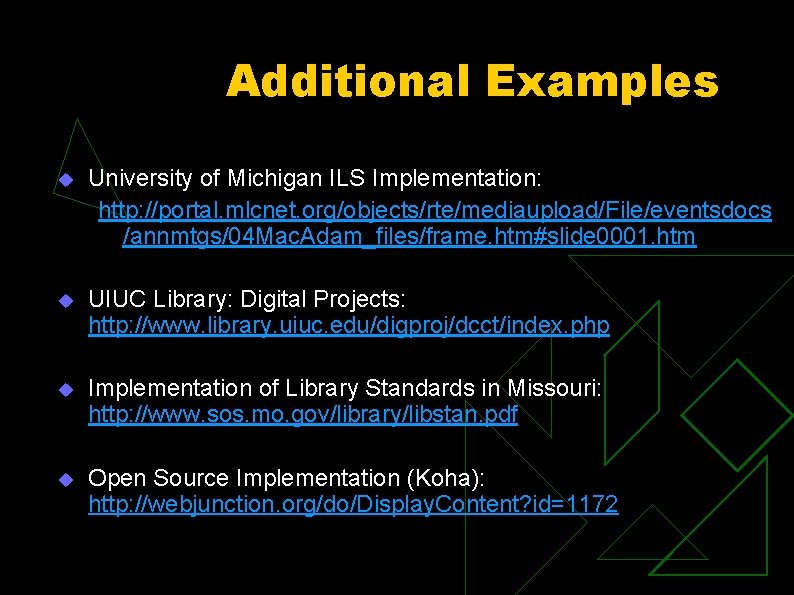 Additional Examples u University of Michigan ILS Implementation: http: //portal. mlcnet. org/objects/rte/mediaupload/File/eventsdocs /annmtgs/04 Mac.