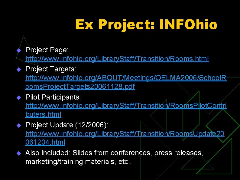 Ex Project: INFOhio u u u Project Page: http: //www. infohio. org/Library. Staff/Transition/Rooms. html