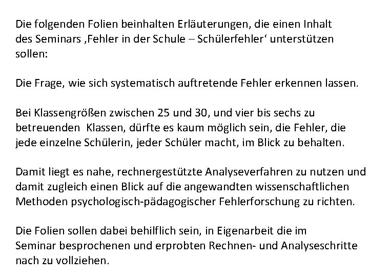 Die folgenden Folien beinhalten Erläuterungen, die einen Inhalt des Seminars ‚Fehler in der Schule