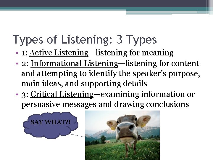 Types of Listening: 3 Types • 1: Active Listening—listening for meaning • 2: Informational