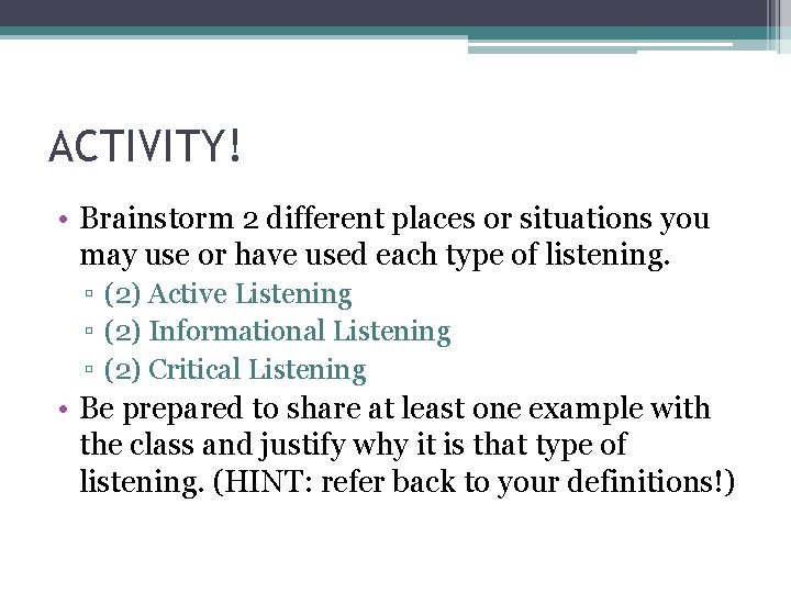 ACTIVITY! • Brainstorm 2 different places or situations you may use or have used