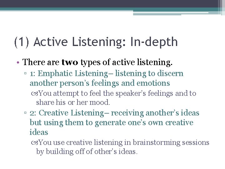 (1) Active Listening: In-depth • There are two types of active listening. ▫ 1: