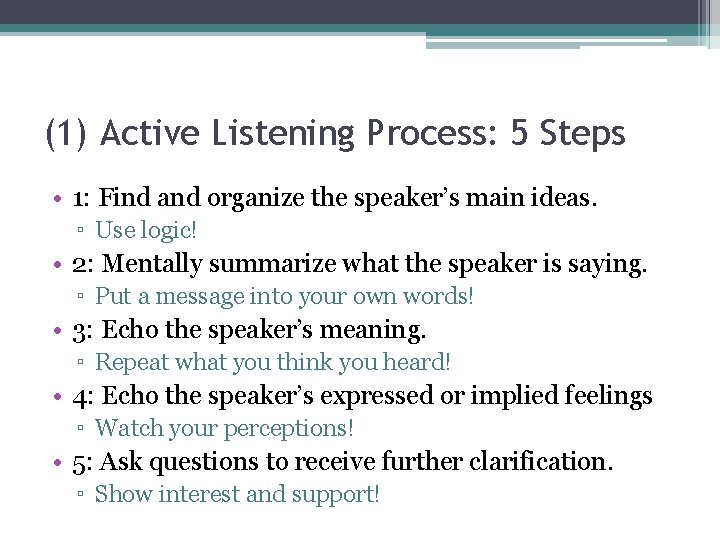 (1) Active Listening Process: 5 Steps • 1: Find and organize the speaker’s main