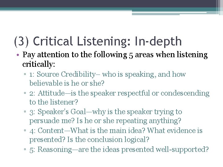 (3) Critical Listening: In-depth • Pay attention to the following 5 areas when listening