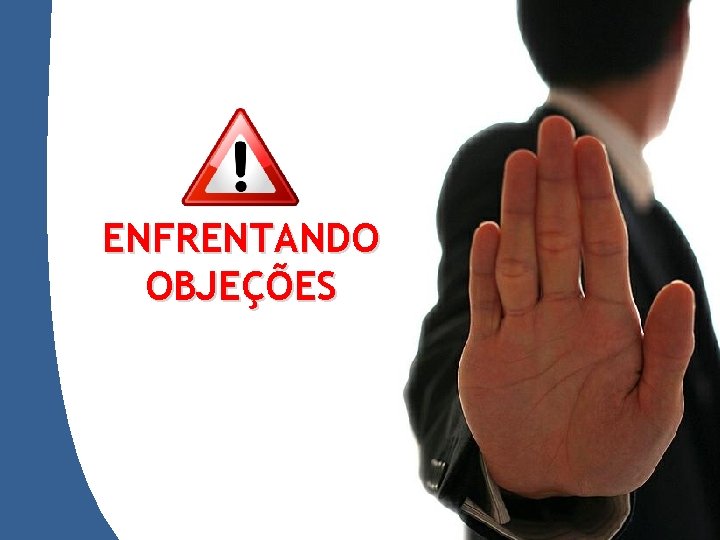 ENFRENTANDO OBJEÇÕES 