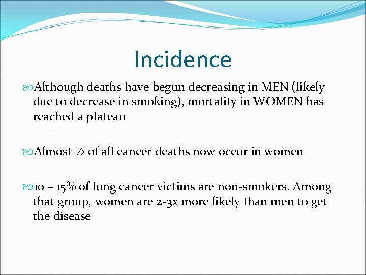 Incidence Although deaths have begun decreasing in MEN (likely due to decrease in smoking),