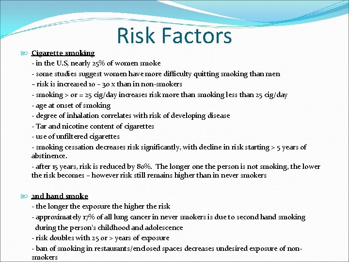 Risk Factors Cigarette smoking - in the U. S, nearly 25% of women smoke
