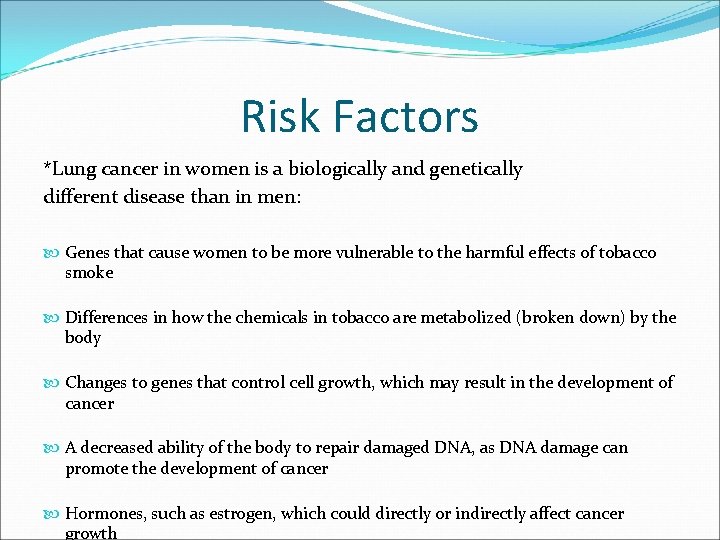 Risk Factors *Lung cancer in women is a biologically and genetically different disease than