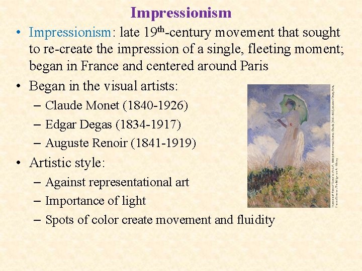 Impressionism • Impressionism: late 19 th-century movement that sought to re-create the impression of