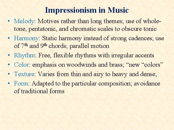 Impressionism in Music • Melody: Motives rather than long themes; use of wholetone, pentatonic,