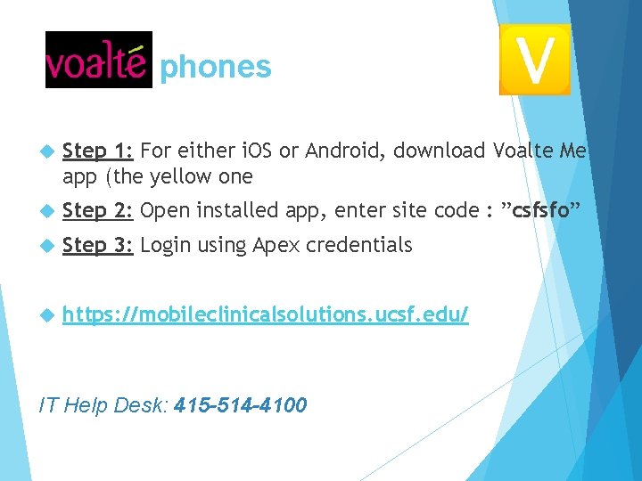 phones Step 1: For either i. OS or Android, download Voalte Me app (the