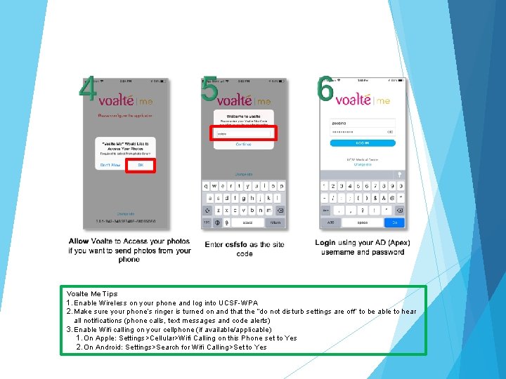 Voalte Me Tips 1. Enable Wireless on your phone and log into UCSF-WPA 2. Voalte Me Tips 1. Enable Wireless on your phone and log into UCSF-WPA 2.