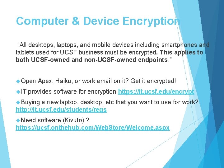 Computer & Device Encryption “All desktops, laptops, and mobile devices including smartphones and tablets