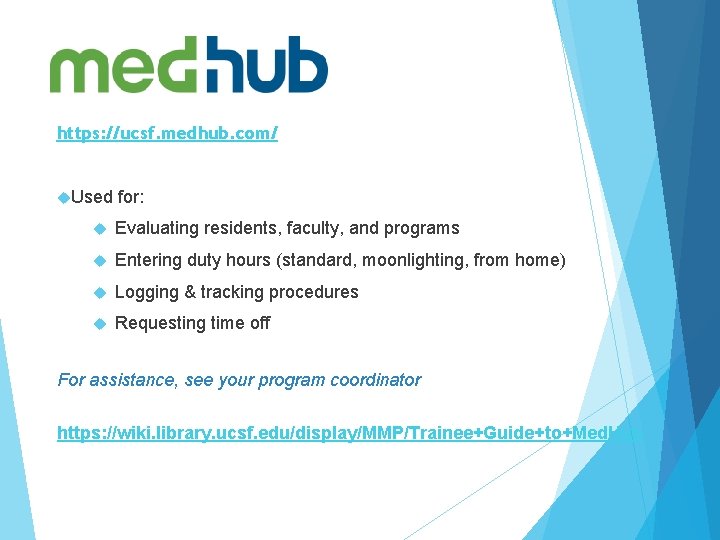 https: //ucsf. medhub. com/ Used for: Evaluating residents, faculty, and programs Entering duty hours