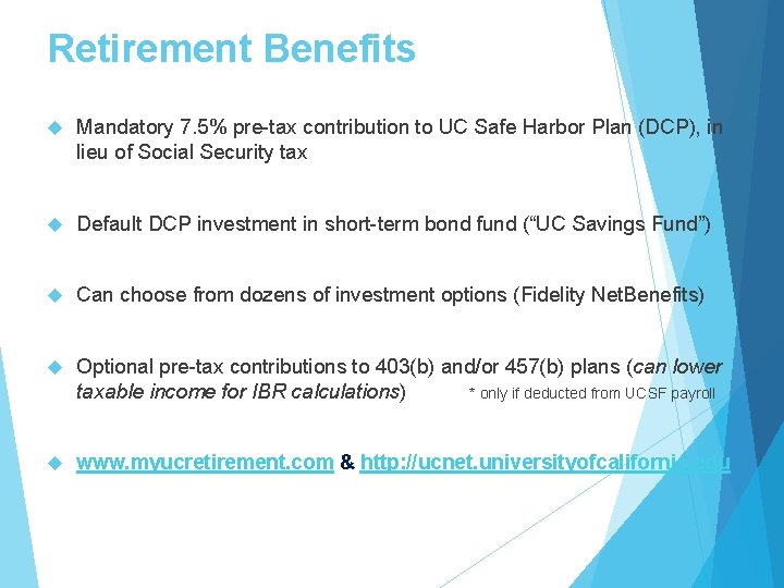 Retirement Benefits Mandatory 7. 5% pre-tax contribution to UC Safe Harbor Plan (DCP), in Retirement Benefits Mandatory 7. 5% pre-tax contribution to UC Safe Harbor Plan (DCP), in