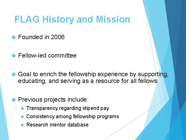 FLAG History and Mission Founded in 2006 Fellow-led committee Goal to enrich the fellowship