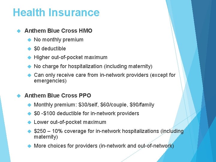 Health Insurance Anthem Blue Cross HMO No monthly premium $0 deductible Higher out-of-pocket maximum