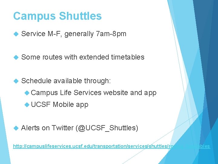 Campus Shuttles Service M-F, generally 7 am-8 pm Some routes with extended timetables Schedule Campus Shuttles Service M-F, generally 7 am-8 pm Some routes with extended timetables Schedule