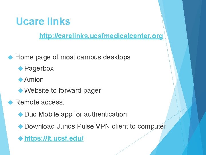 Ucare links http: //carelinks. ucsfmedicalcenter. org Home page of most campus desktops Pagerbox Amion