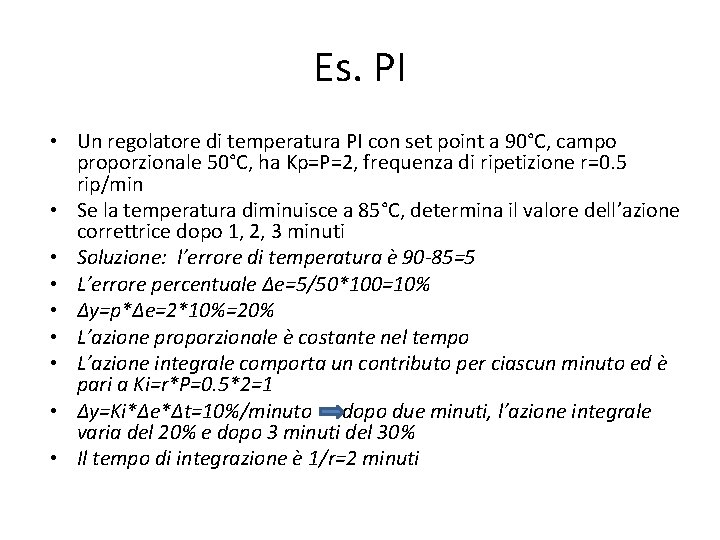 Es. PI • Un regolatore di temperatura PI con set point a 90°C, campo