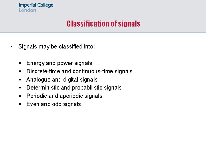 Classification of signals • Signals may be classified into: § § § Energy and