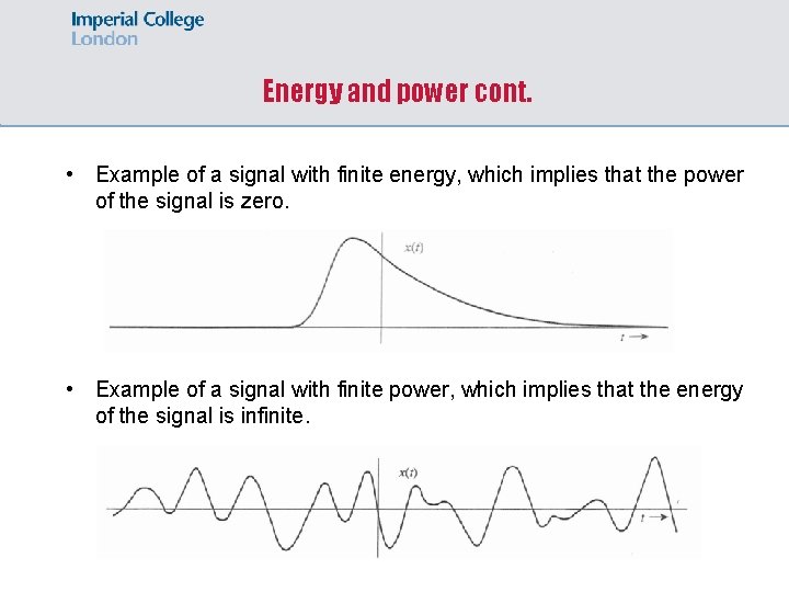Energy and power cont. • Example of a signal with finite energy, which implies