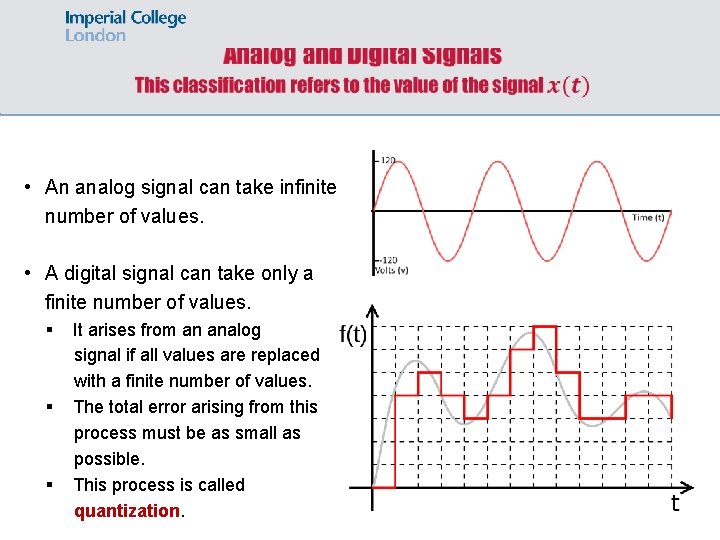  • An analog signal can take infinite number of values. • A digital