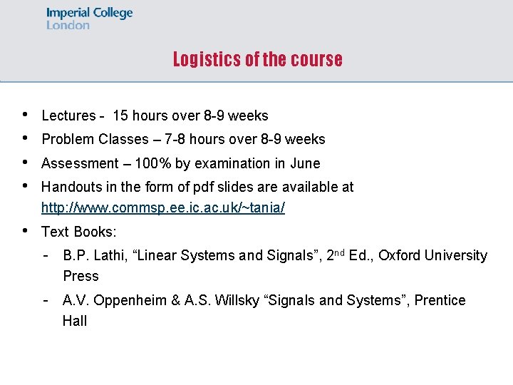 Logistics of the course • • Lectures - 15 hours over 8 -9 weeks