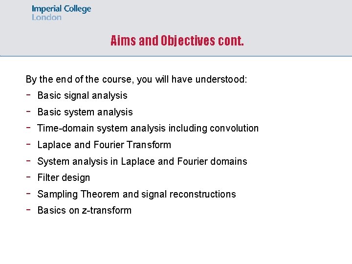 Aims and Objectives cont. By the end of the course, you will have understood: