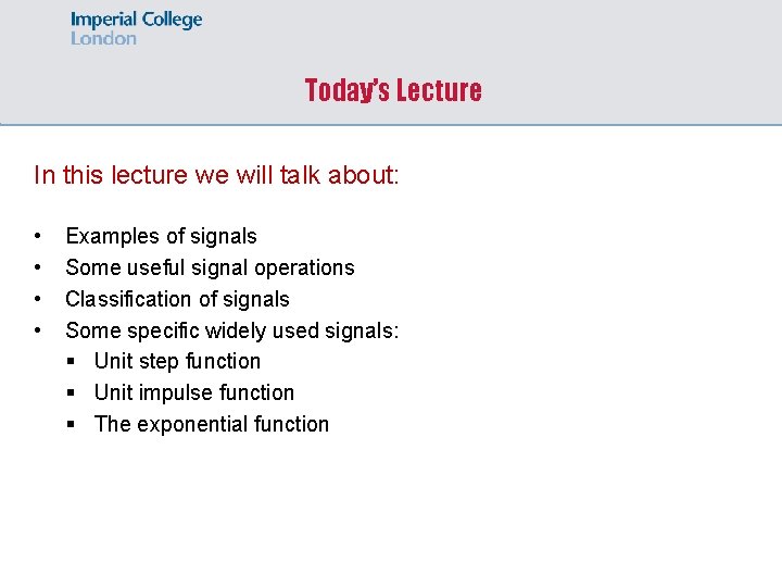 Today’s Lecture In this lecture we will talk about: • • Examples of signals