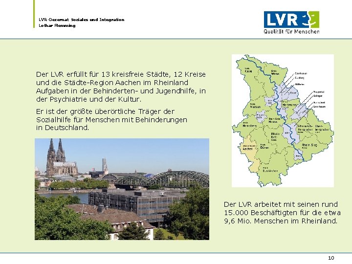 LVR-Dezernat Soziales und Integration Lothar Flemming Der LVR erfüllt für 13 kreisfreie Städte, 12 LVR-Dezernat Soziales und Integration Lothar Flemming Der LVR erfüllt für 13 kreisfreie Städte, 12