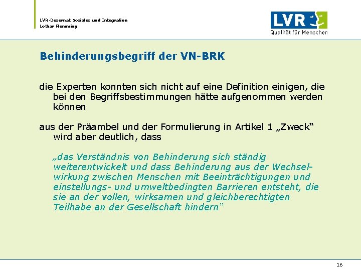 LVR-Dezernat Soziales und Integration Lothar Flemming Behinderungsbegriff der VN-BRK die Experten konnten sich nicht LVR-Dezernat Soziales und Integration Lothar Flemming Behinderungsbegriff der VN-BRK die Experten konnten sich nicht
