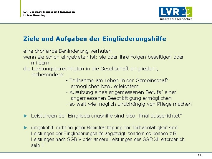 LVR-Dezernat Soziales und Integration Lothar Flemming Ziele und Aufgaben der Eingliederungshilfe eine drohende Behinderung LVR-Dezernat Soziales und Integration Lothar Flemming Ziele und Aufgaben der Eingliederungshilfe eine drohende Behinderung