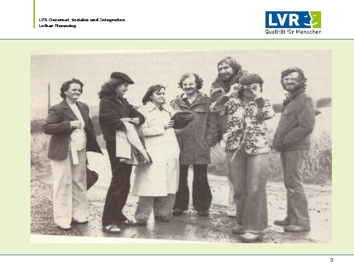 LVR-Dezernat Soziales und Integration Lothar Flemming 3 LVR-Dezernat Soziales und Integration Lothar Flemming 3