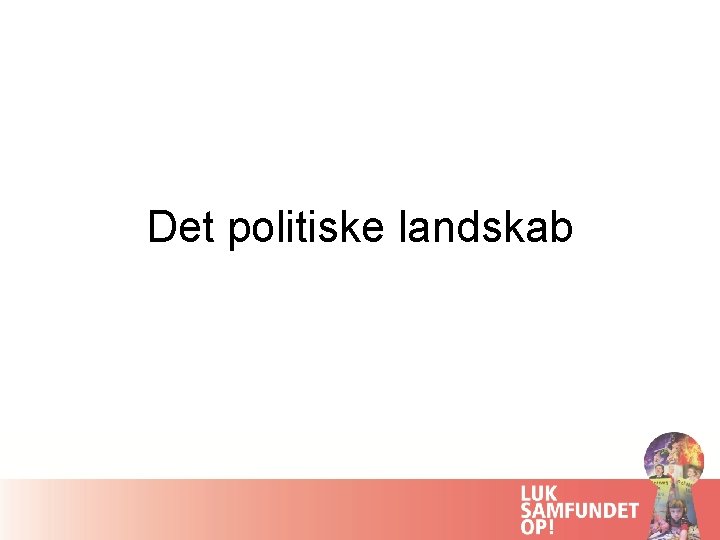 Det politiske landskab 