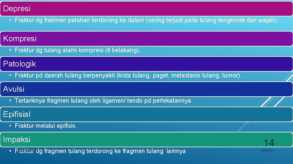 Depresi • Fraktur dg frakmen patahan terdorong ke dalam (sering terjadi pada tulang tengkorak