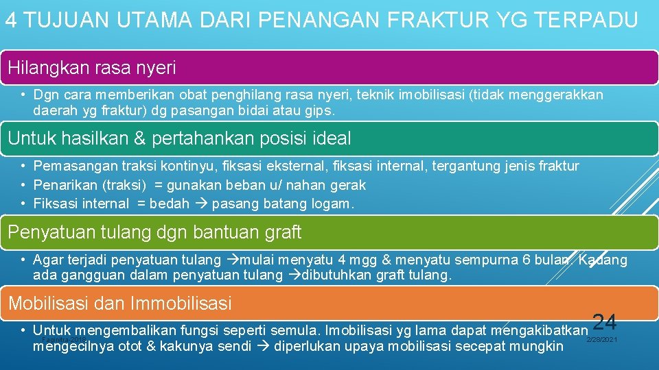 4 TUJUAN UTAMA DARI PENANGAN FRAKTUR YG TERPADU Hilangkan rasa nyeri • Dgn cara