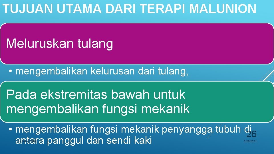 TUJUAN UTAMA DARI TERAPI MALUNION Meluruskan tulang • mengembalikan kelurusan dari tulang, Pada ekstremitas