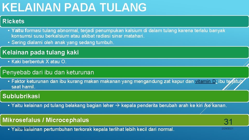 KELAINAN PADA TULANG Rickets • Yaitu formasi tulang abnormal, terjadi penumpukan kalsium di dalam