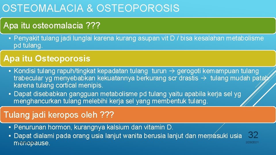 OSTEOMALACIA & OSTEOPOROSIS Apa itu osteomalacia ? ? ? • Penyakit tulang jadi lunglai