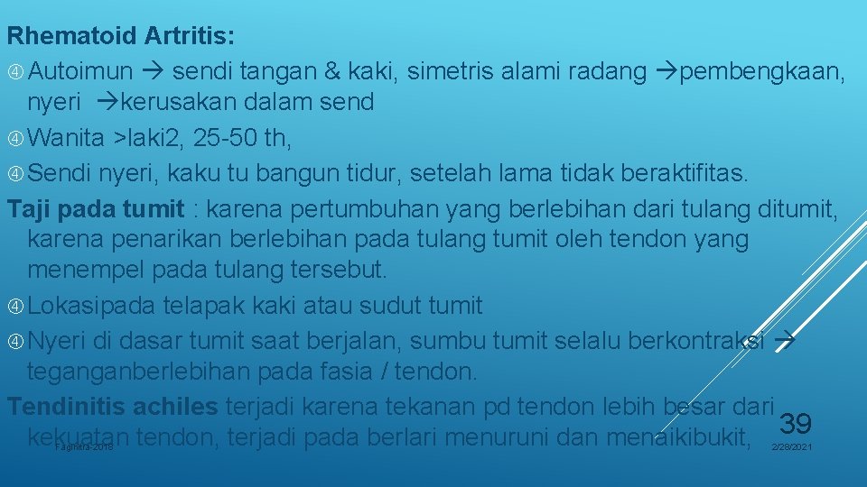 Rhematoid Artritis: Autoimun sendi tangan & kaki, simetris alami radang pembengkaan, nyeri kerusakan dalam