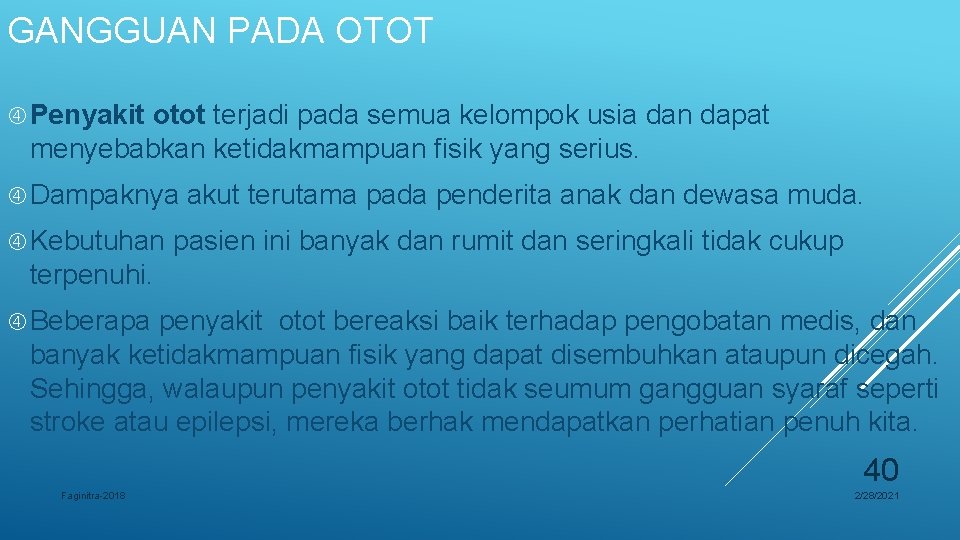 GANGGUAN PADA OTOT Penyakit otot terjadi pada semua kelompok usia dan dapat menyebabkan ketidakmampuan