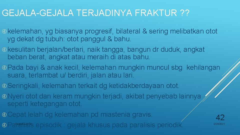 GEJALA-GEJALA TERJADINYA FRAKTUR ? ? kelemahan, yg biasanya progresif, bilateral & sering melibatkan otot