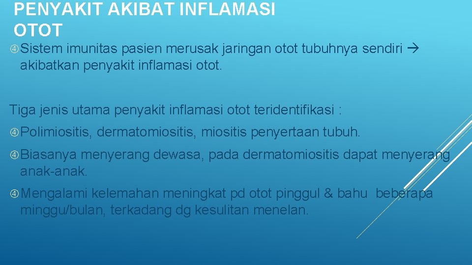 PENYAKIT AKIBAT INFLAMASI OTOT Sistem imunitas pasien merusak jaringan otot tubuhnya sendiri akibatkan penyakit