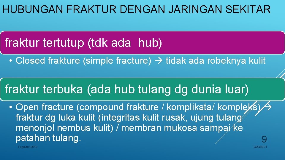 HUBUNGAN FRAKTUR DENGAN JARINGAN SEKITAR fraktur tertutup (tdk ada hub) • Closed frakture (simple