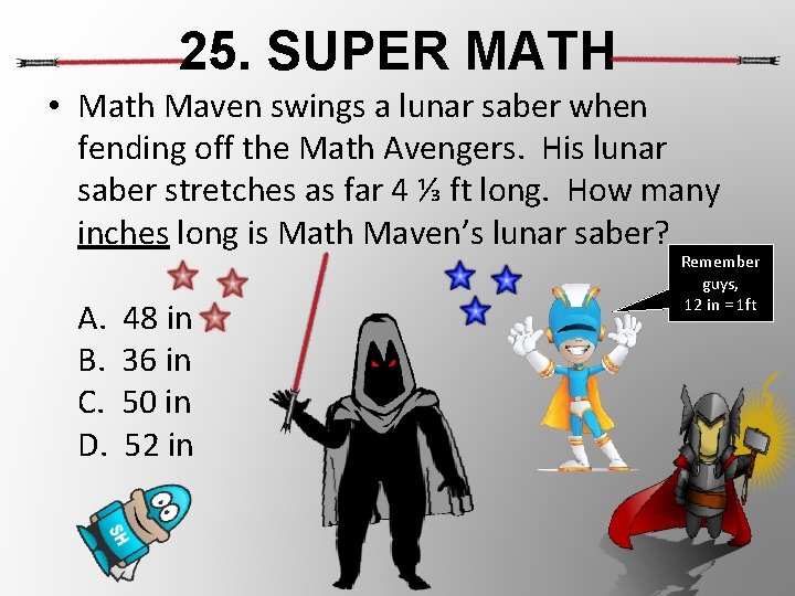 25. SUPER MATH • Math Maven swings a lunar saber when fending off the